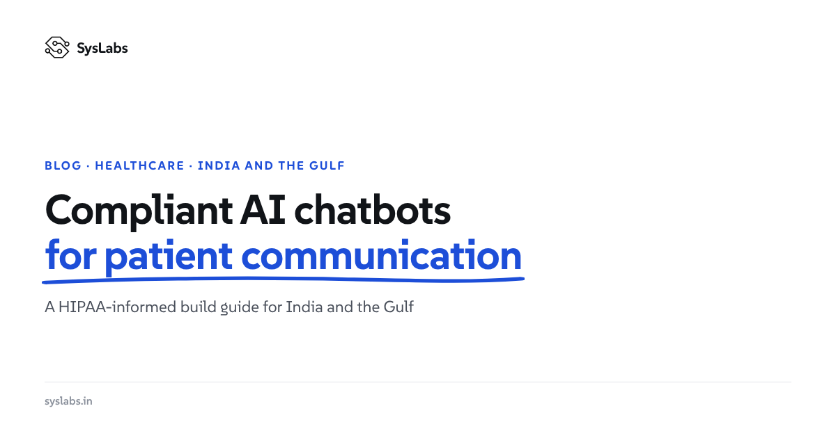 Compliant AI Chatbots for Patient Communication in India and the Gulf: A HIPAA-Informed Build Guide