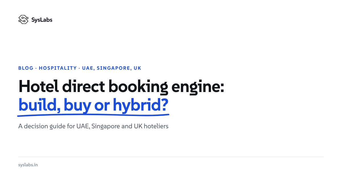 Hotel Direct Booking Engine: Build, Buy or Hybrid? A Decision Guide for UAE, Singapore and UK Hoteliers